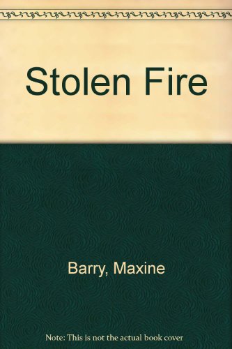 Stolen Fire (By: Maxine Barry)