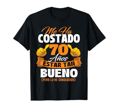 Me ha costado 70 años estar tan bueno - Cumpleaños Camiseta
