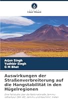 Auswirkungen der Straßenverbreiterung auf die Hangstabilität in den Hügelregionen (German Edition) 6207828917 Book Cover