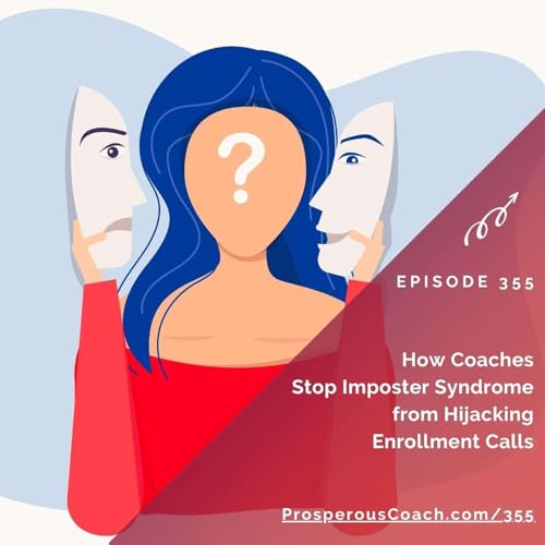 355: How Coaches Stop Imposter Syndrome from Hijacking Enrollment Calls Podcast Por arte de portada