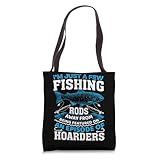 I'm Just A Few Fishing Rods Away From Being Featured On An Tote Bag