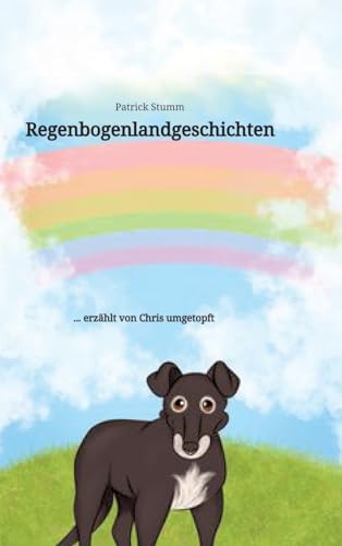 Regenbogenlandgeschichten: ... erzählt von Chris umgetopft (German Edition)
