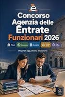Concorso Agenzia delle Entrate Funzionari 2026: Tributi, accertamento, riscossione, contabilità, diritto civile e amministrativo, casi pratici e quiz (Italian Edition) B0H2TPWQTW Book Cover