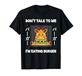 Reno Don't Talk To Me I'm Eating Burger estilo japonés Camiseta