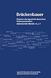 Brückenbauer: Pioniere des japanisch-deutschen Kulturaustausches: Pioniere des japanisch-deutschen Kulturaustausches. Dtsch.-Japan.. Hrsg. v. Japan.-Dtsch. Zentrum Berlin, Japan.-Dtsch. Ges. Tokyo