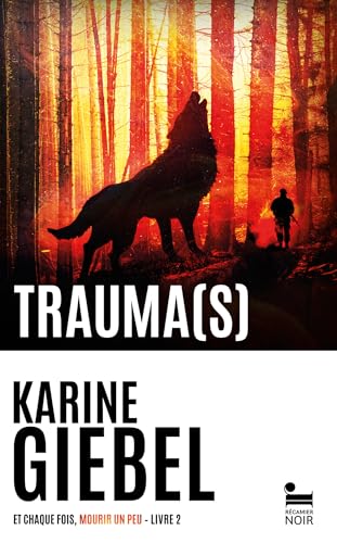 Trauma(s) : Et chaque fois, mourir un peu - Livre 2: : Roman policier de Karine Giebel, Le nouveau thriller de l'autrice aux 2 millions de livres vendus, Livre nouveauté 2024 (Recamier noir)
