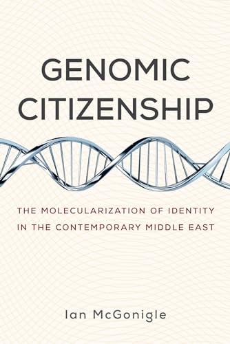 Genomic Citizenship: The Molecularization of Identity in the Contemporary Middle East