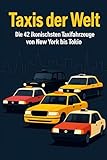 Taxis der Welt: Die 42 ikonischsten Taxifahrzeuge von New York bis Tokio