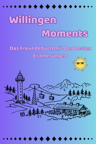 Willingen Moments: das Freundebuch Willingen (Legendäre Nächte - Freunde Buch Reihe, Band 2)