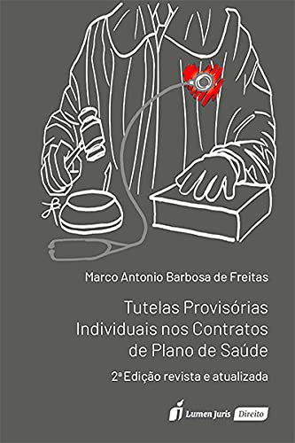 Tutelas Provisórias Individuais Nos Contratos De Plano De Saúde - 2ª Ed. - 2021 - Marco Antônio Barbosa De Freitas