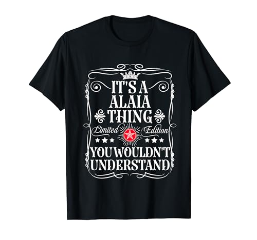 Alaia Name It's A Alaia Thing You Wouldn't Understand T-Shirt