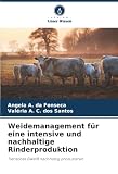 Weidemanagement für eine intensive und nachhaltige Rinderproduktion: Tierisches Eiweiß nachhaltig produzieren