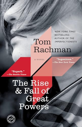 The Rise & Fall of Great Powers: A Novel