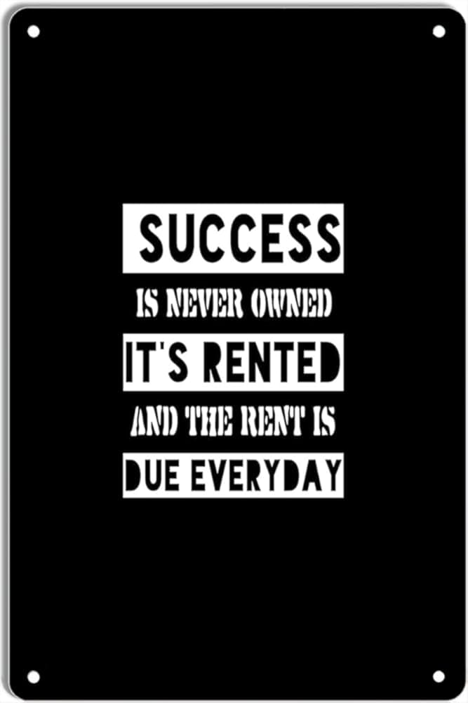 peiyeety Success is Never Owned It's Rented and The Rent is Due Everyday Poster 8x12 Inch Retro Vintage Metal Sign Home Man Cave Art
