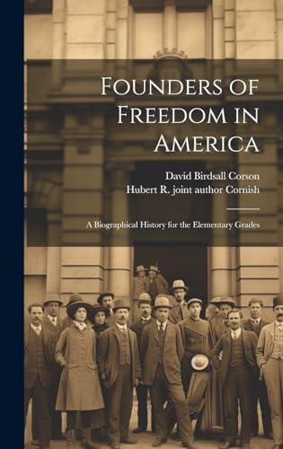 Founders of Freedom in America; a Biographical History for the Elementary Grades