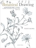 Botanical Drawing: A Step-By-Step Guide to Drawing Flowers, Vegetables, Fruit and Other Plant Life