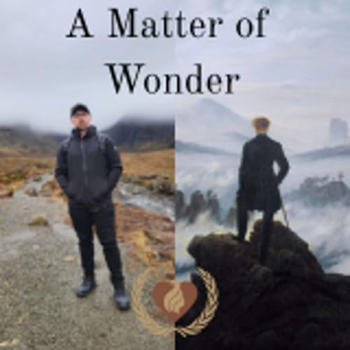 A Matter of Wonder - Let Us Discuss Ways to Embrace the Moment