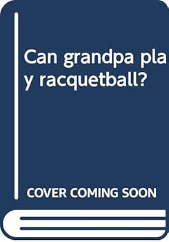 Paperback Can grandpa play racquetball? Book