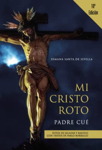 Mi cristo roto Sevilla 2023: todos los crucificados semana santa de Sevilla