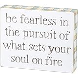 Primitives by Kathy Be Fearless in The Pursuit of What Sets Your Soul On Fire Box Sign