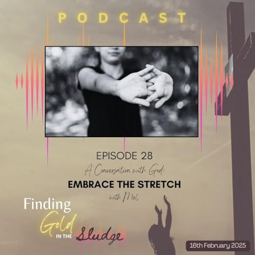 Episode 28 - A Convo with God: Embrace the Stretch