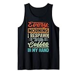 every morning i respawn with coffee in my hand - funny canotta