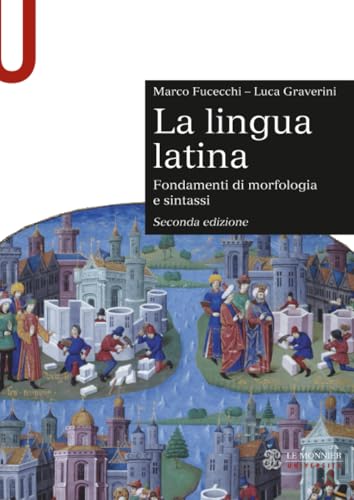  La lingua latina: Fondamenti di morfologia e sintassi. Con esercizi. Seconda edizione