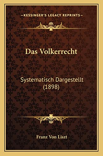 Das Volkerrecht: Systematisch Dargestellt (1898) (German Edition)