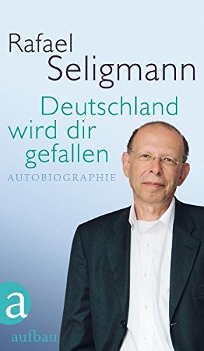 Deutschland wird dir gefallen: Autobiographie Deutschland wird dir gefallen: Autobiographie