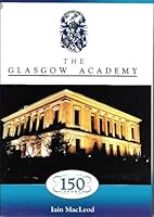 Glasgow Academy: 150 Years 0953051501 Book Cover