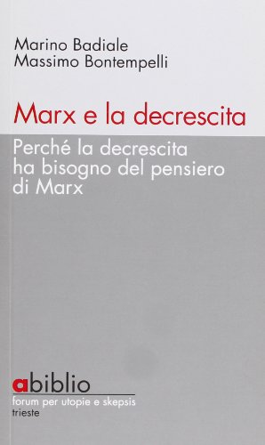 Marx e la decrescita. Perché la decrescita ha bisogno del pensiero di Marx