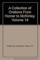 A Collection of Orations From Homer to McKinley, Volume 14 B000SAIHNY Book Cover
