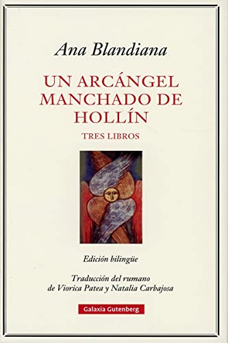 Un arcángel manchado de hollín: Tres libros (POESÍA)