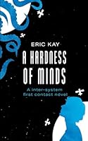 A Hardness of Minds: First Contact on Europa B0B36JNLHJ Book Cover