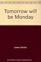 Tomorrow will be Monday,   stories about parents and children B000O3K9MW Book Cover