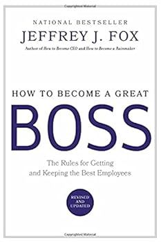 Hardcover How to Become a Great Boss: The Rules for Getting and Keeping the Best Employees Book