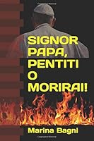 Signor Papa, Pentiti o Morirai! 1706729855 Book Cover