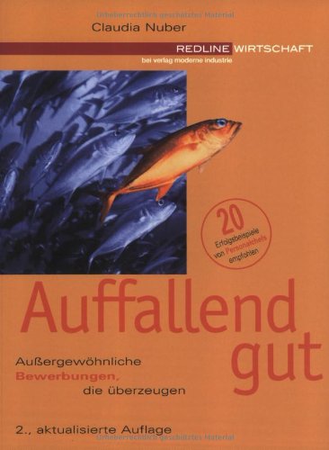 Auffallend gut. Außergewöhnliche Bewerbungen, die überzeugen Auffallend gut. Außergewöhnliche Bewerbungen, die überzeugen