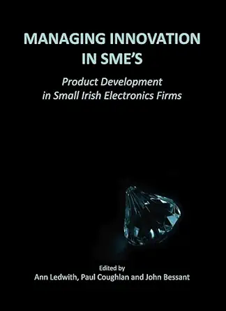 Managing Innovation in SMEs: Product Development in Small Irish Electronics Firms New edition-Wow! eBook