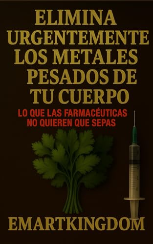 ELIMINA URGENTEMENTE LOS METALES PESADOS DE TU CUERPO