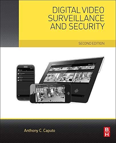 Digital Video Surveillance and Security: Written by Anthony C. Caputo, 2014 Edition, (2nd Edition) Publisher: Butterworth-Heinemann [Paperback]