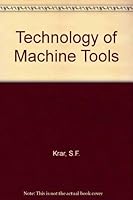 Technology of Machine Tools 0075490250 Book Cover