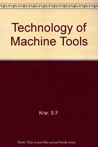 Amazon.com: Technology of Machine Tools: 9780075490258: Krar, S.F.: Books