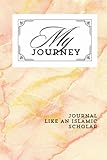 my journey. journal like an islamic scholar: write with prompts inspired by islamic philosophy and tradition