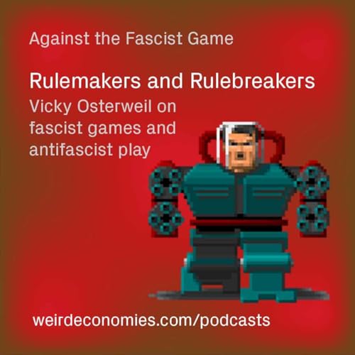 Rulemakers and Rulebreakers with Vicky Osterweil