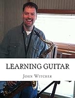 Learning Guitar: A Fun and Easy Approach 1522861017 Book Cover