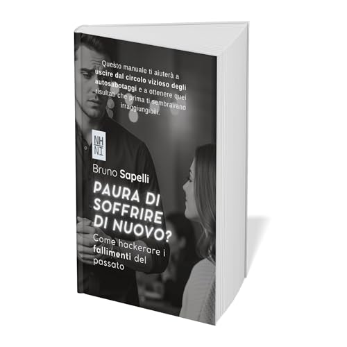 Paura Di Soffrire di nuovo?: Come hackerare i fallimenti del passato