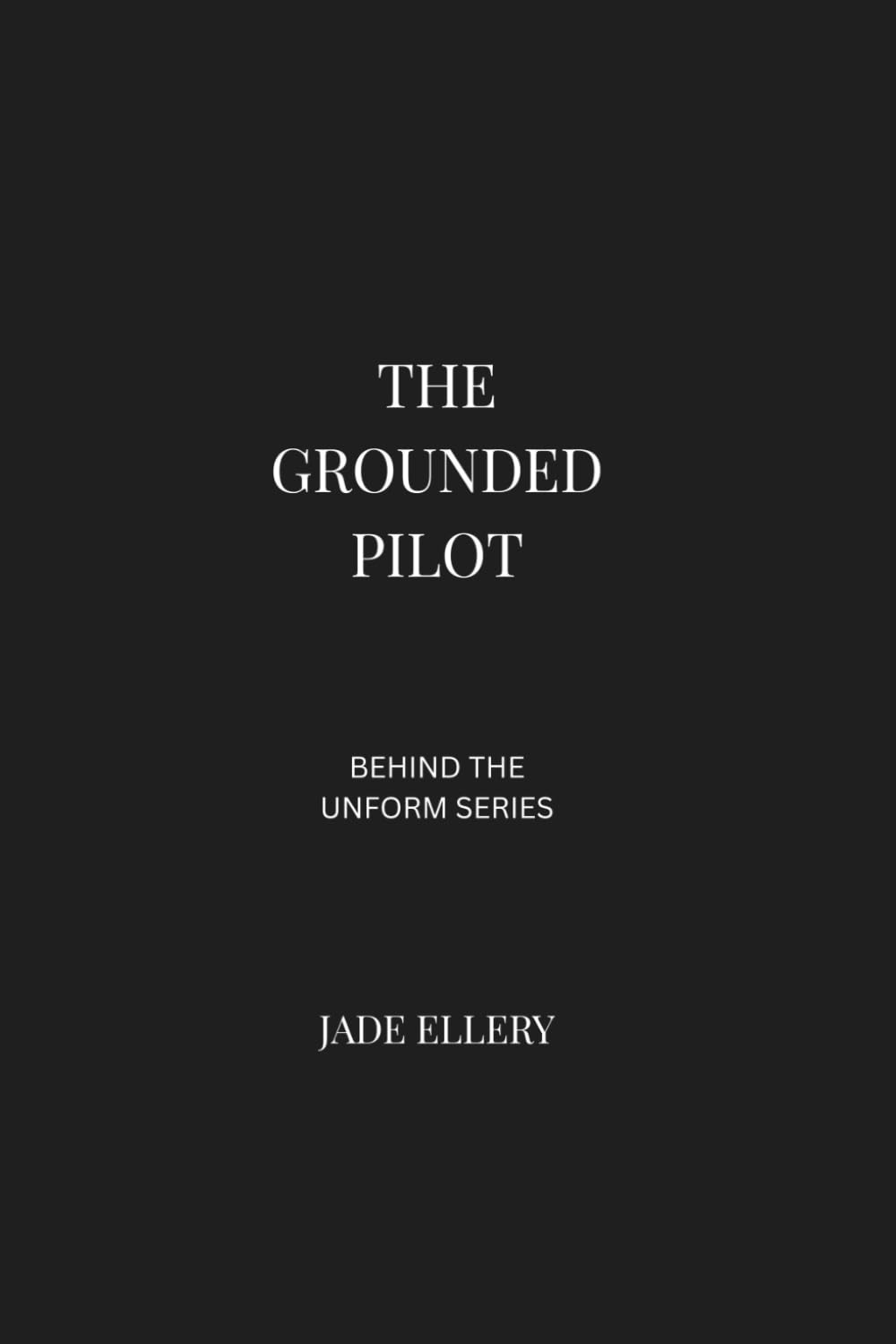 The Grounded Pilot: A reflective exploration of commercial aviation, airline pilot decision-making, and the psychological demands of life in the cockpit (Behind the Uniform)