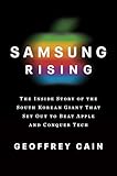 Samsung Rising: The Inside Story of the South Korean Giant That Set Out to Beat Apple and Conquer Tech