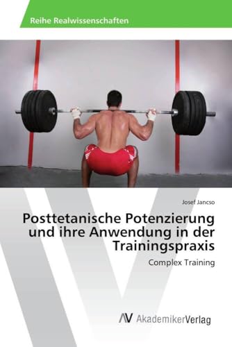 Posttetanische Potenzierung und ihre Anwendung in der Trainingspraxis: Complex Training